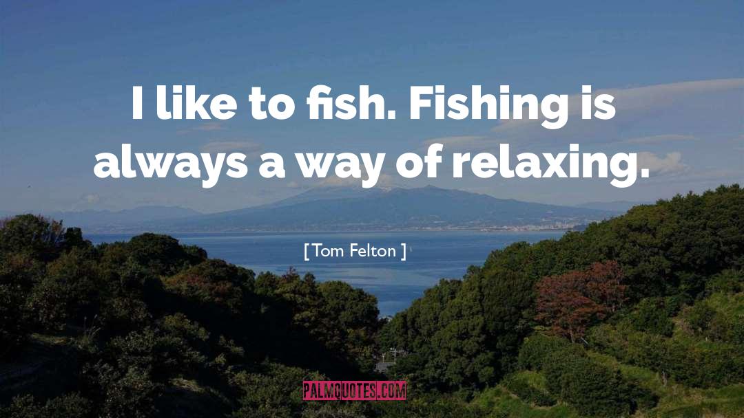 Relaxing Quote quotes by Tom Felton