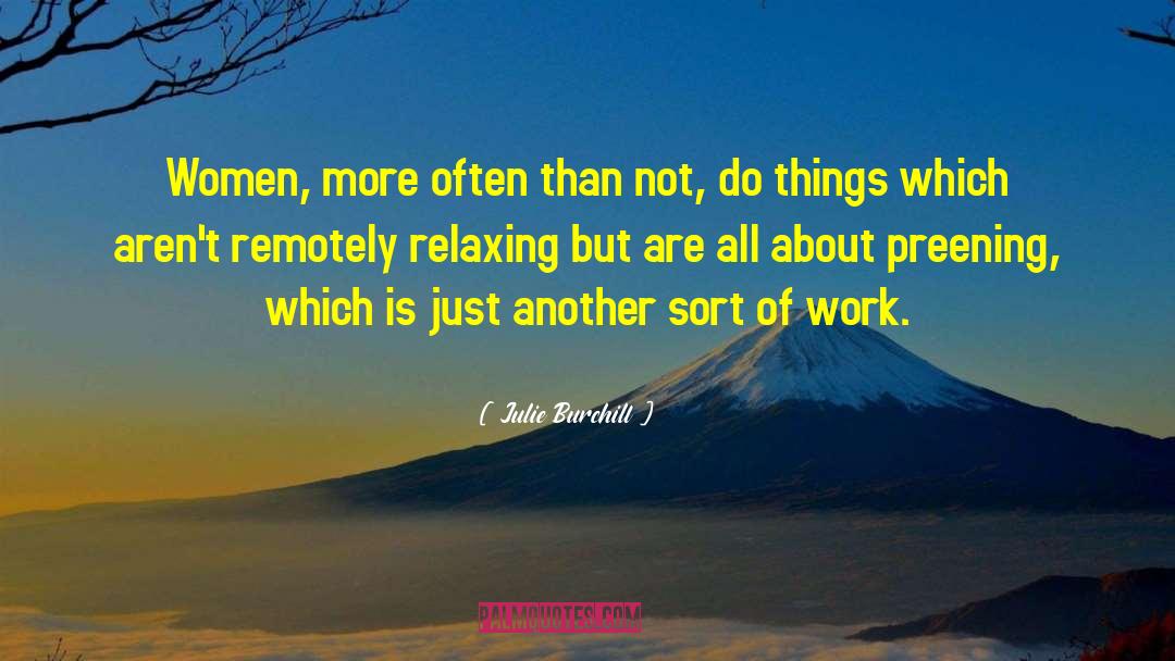 Relaxing Quote quotes by Julie Burchill