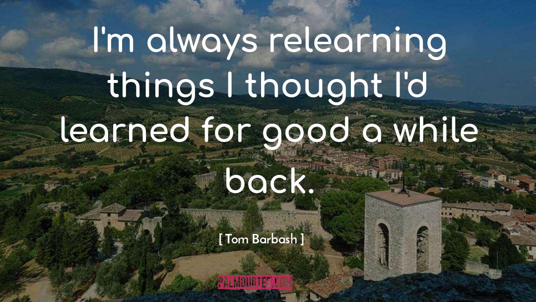 Relearning quotes by Tom Barbash