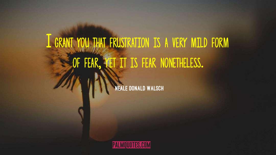 Releasing Fear quotes by Neale Donald Walsch
