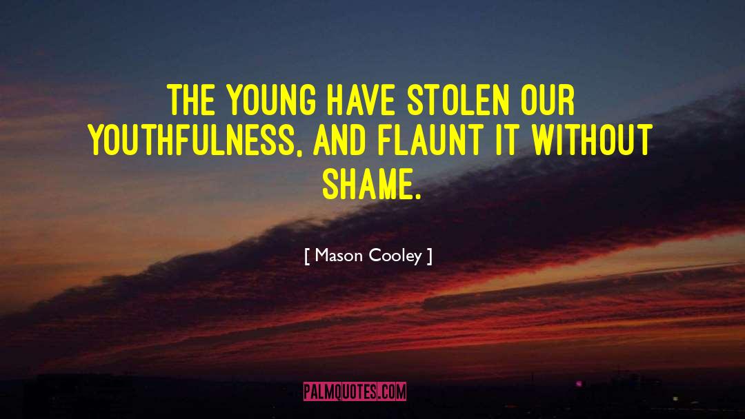 Releasing Shame quotes by Mason Cooley