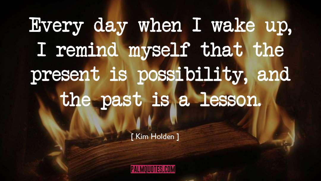 Releasing The Past quotes by Kim Holden