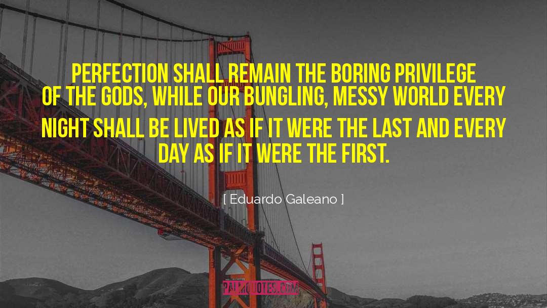 Relentless Perfection quotes by Eduardo Galeano