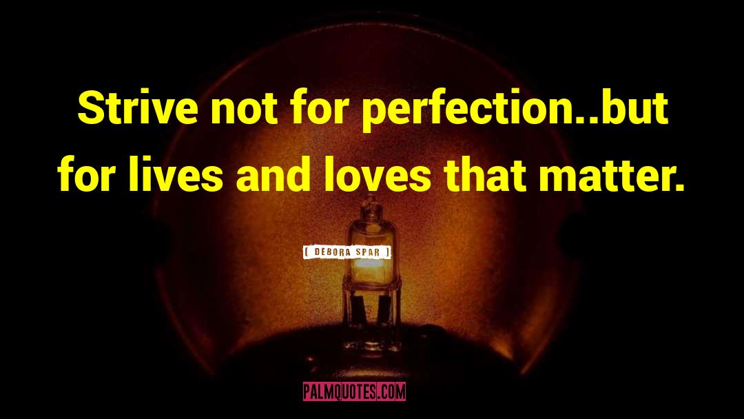 Relentless Perfection quotes by Debora Spar