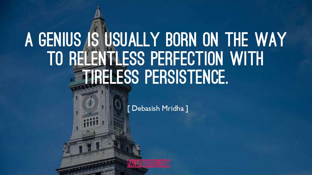 Relentless Perfection quotes by Debasish Mridha