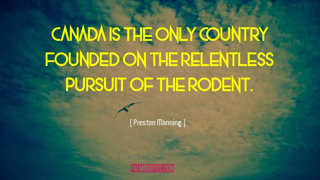 Relentless quotes by Preston Manning