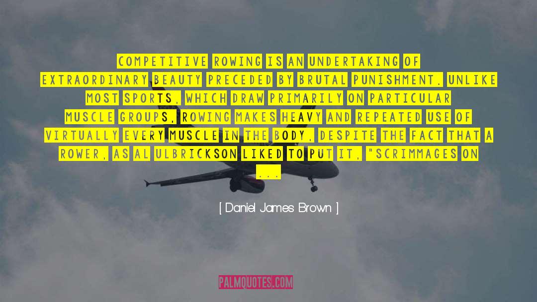 Relentlessness quotes by Daniel James Brown