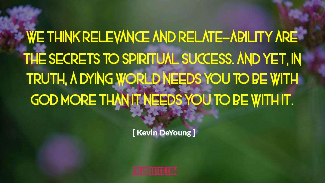 Relevance quotes by Kevin DeYoung
