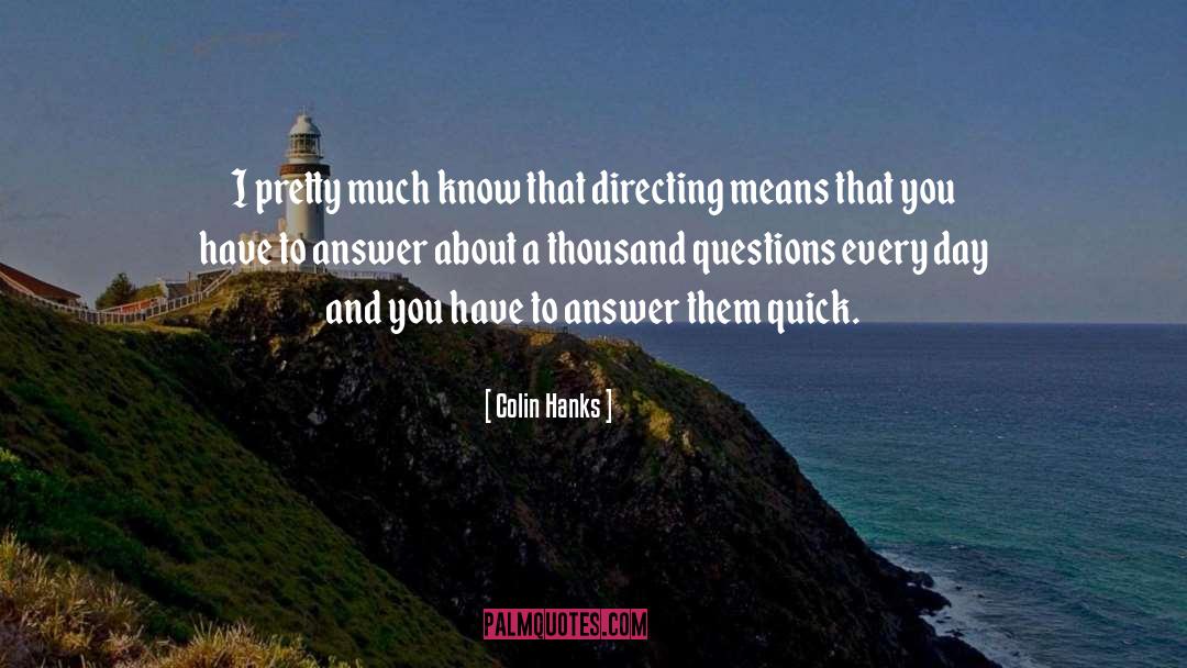 Relevant Questions quotes by Colin Hanks