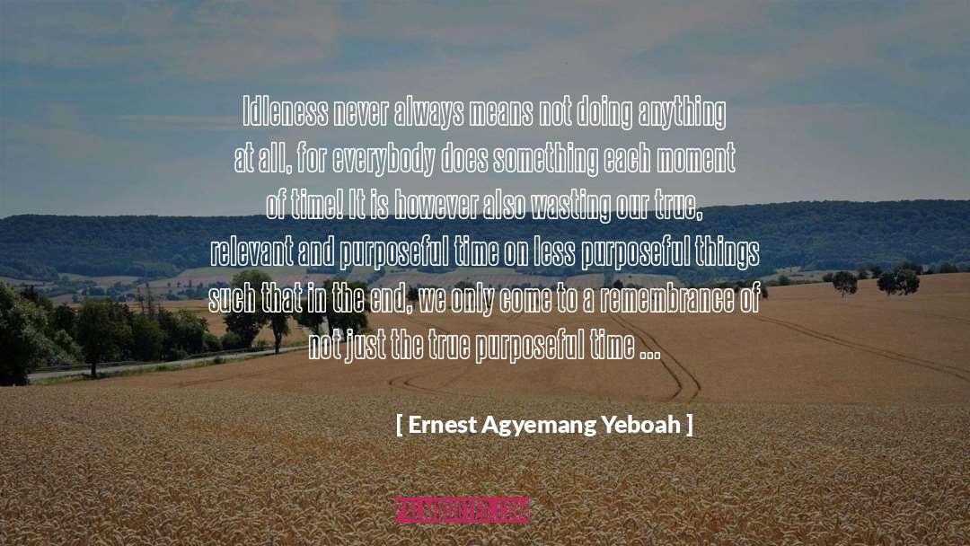 Relevant Still quotes by Ernest Agyemang Yeboah