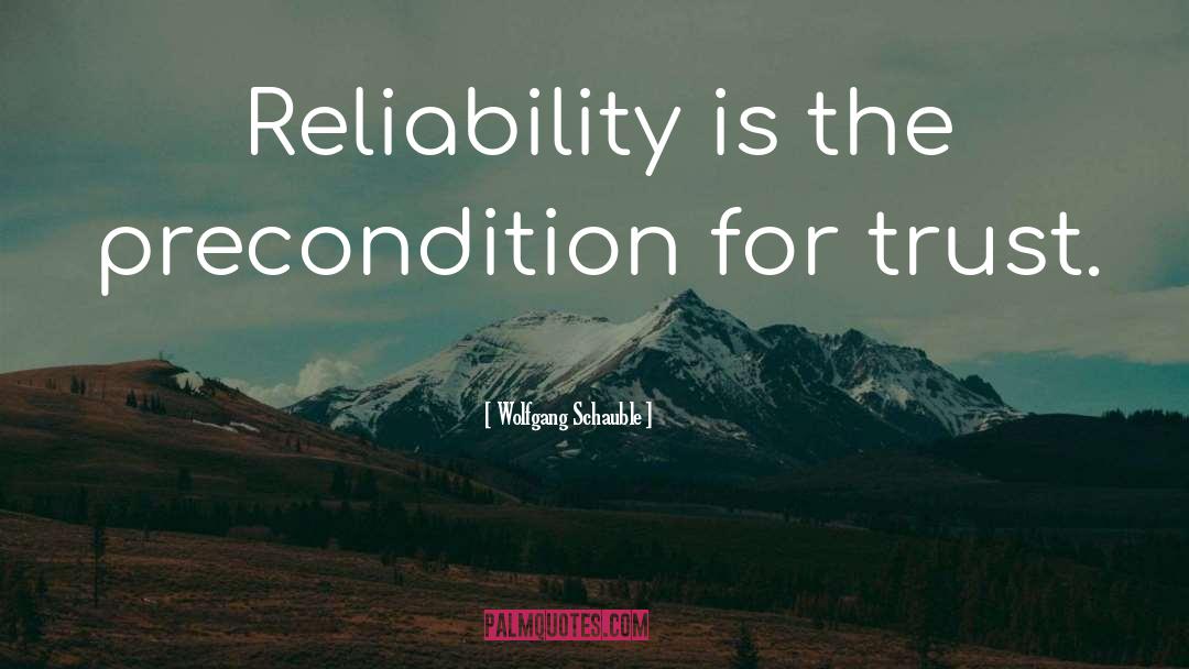 Reliability quotes by Wolfgang Schauble