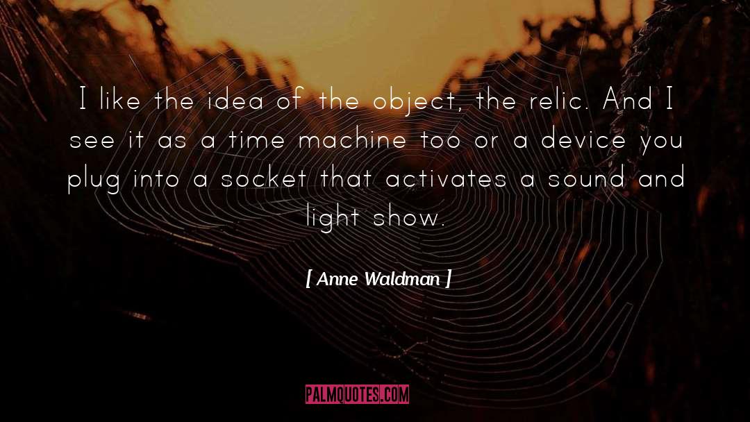 Relics quotes by Anne Waldman
