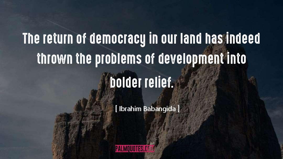 Relief quotes by Ibrahim Babangida