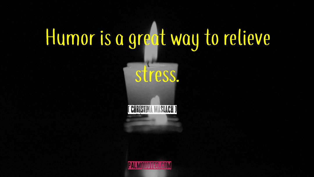 Relieve Stress quotes by Christina Maslach