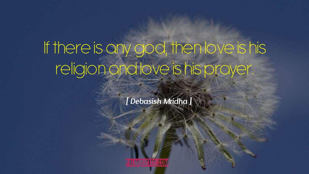 Religion And Love quotes by Debasish Mridha
