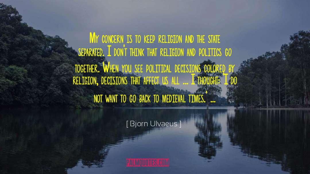 Religion And Politics Dont Mix quotes by Bjorn Ulvaeus