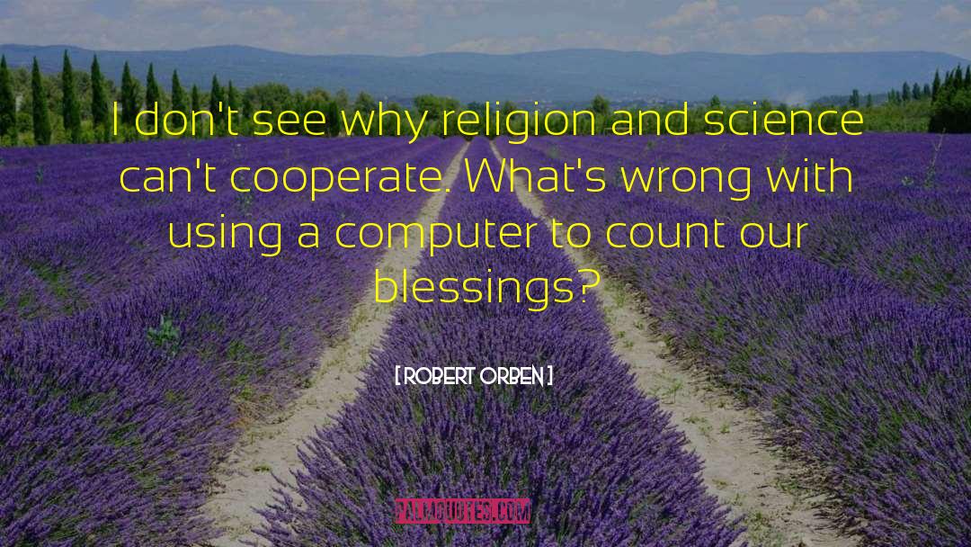 Religion And Science quotes by Robert Orben
