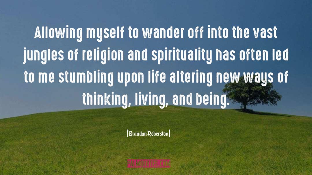 Religion And Spirituality quotes by Brandan Roberston