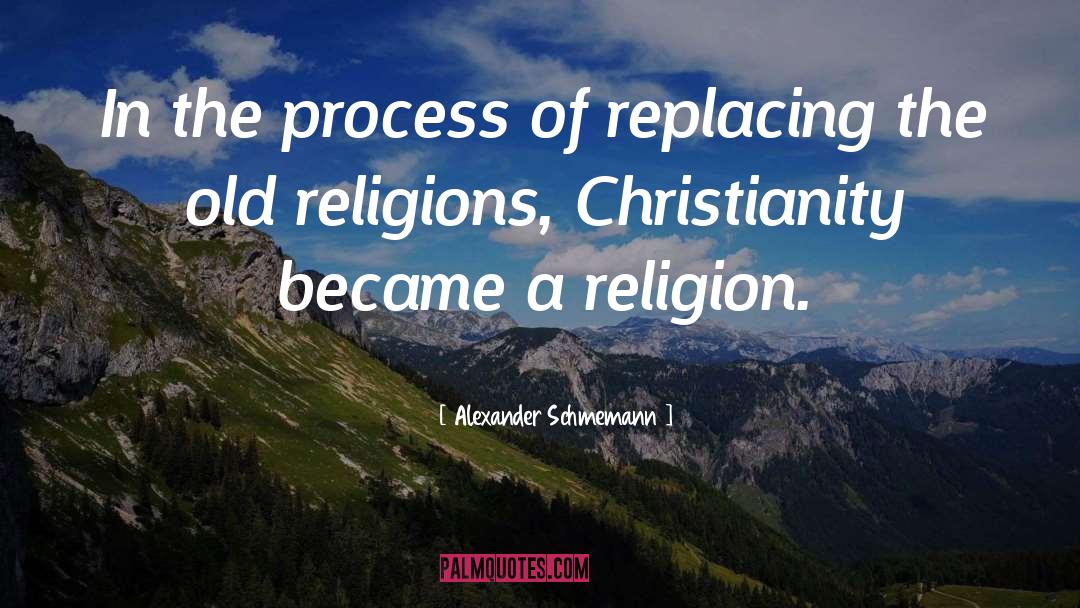 Religion Christianity quotes by Alexander Schmemann