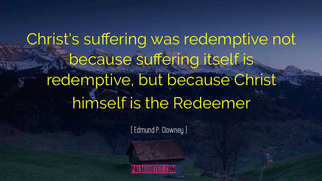 Religion Christianity quotes by Edmund P. Clowney