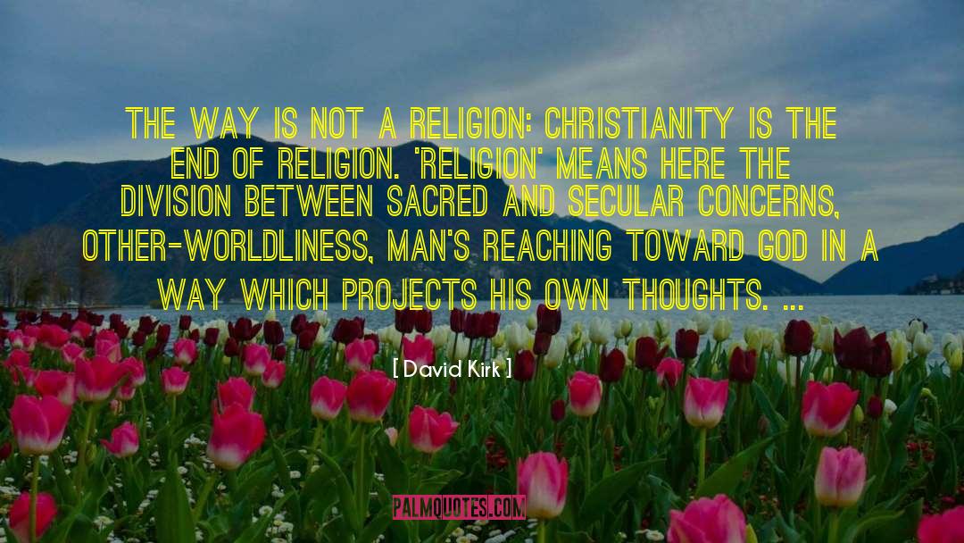 Religion Christianity quotes by David Kirk