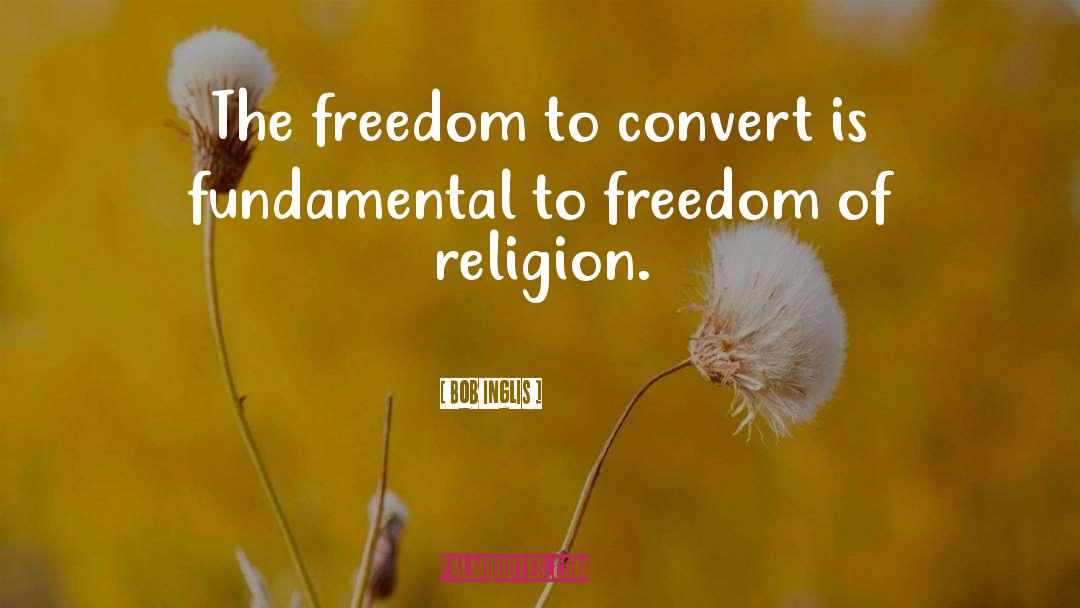 Religion Freedom quotes by Bob Inglis