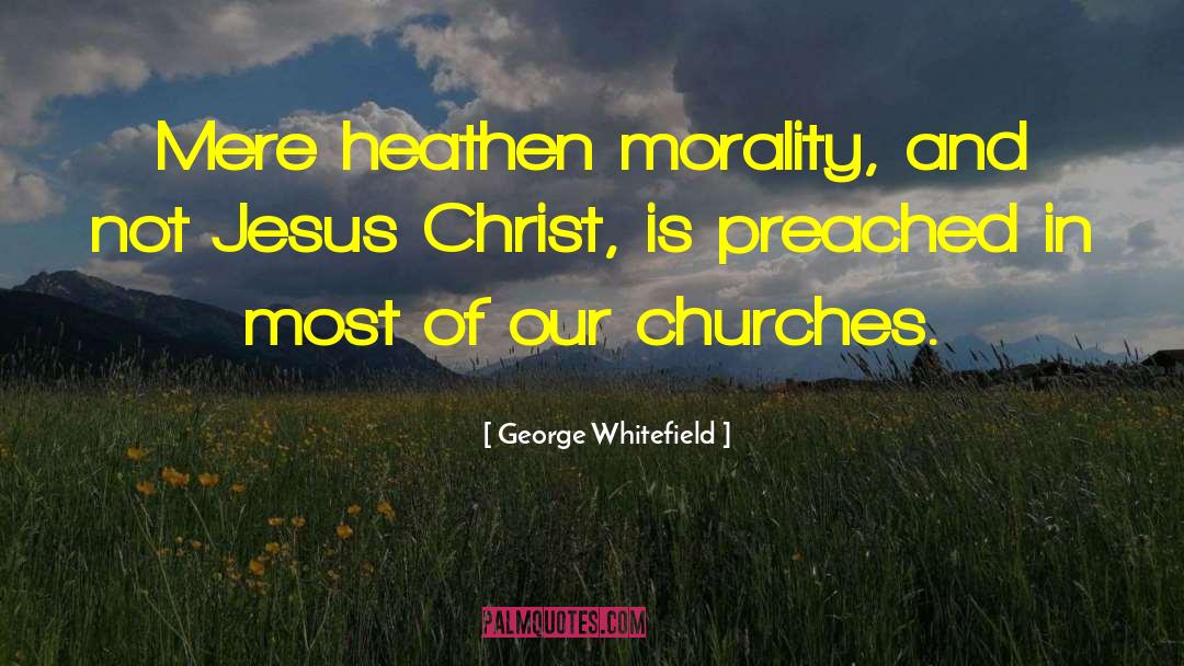 Religion Of Humanity quotes by George Whitefield