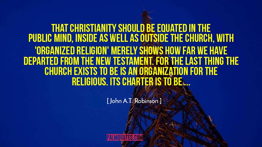 Religion Of Humanity quotes by John A.T. Robinson