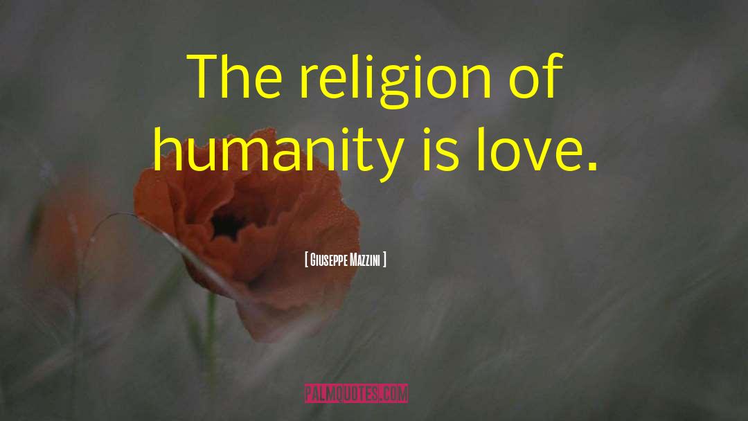 Religion Of Humanity quotes by Giuseppe Mazzini