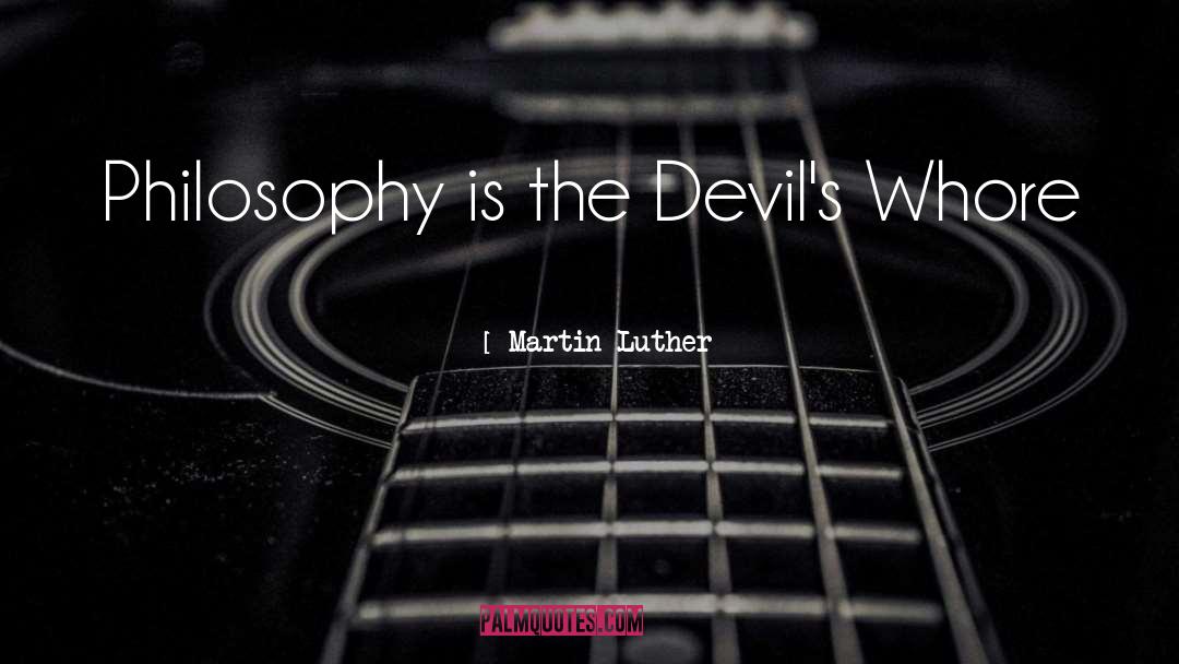 Religion Philosophy quotes by Martin Luther