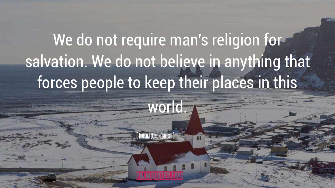 Religion quotes by Thomm Quackenbush