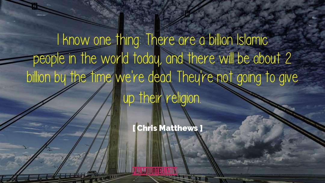 Religion Today quotes by Chris Matthews