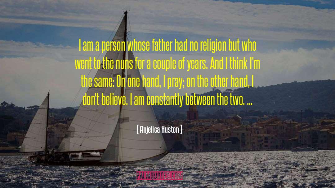 Religion Today quotes by Anjelica Huston