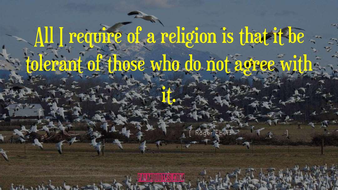 Religion Tolerance quotes by Roger Ebert