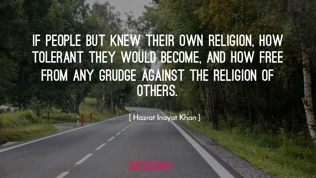 Religion Tolerance quotes by Hazrat Inayat Khan