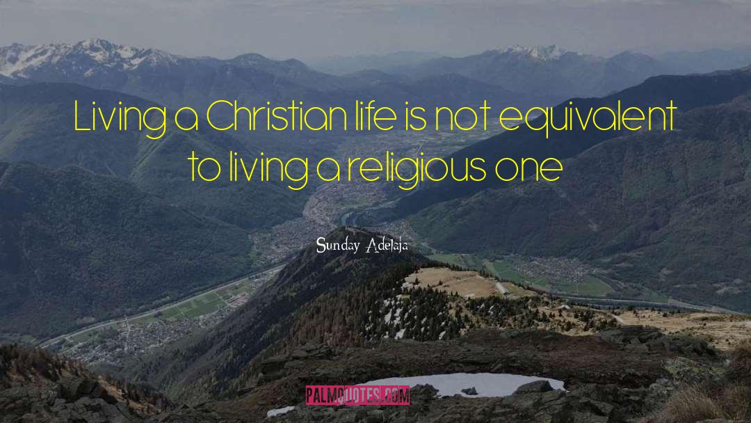 Religion Vs True Christianity quotes by Sunday Adelaja