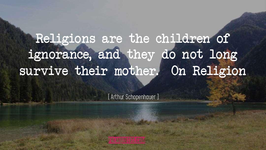 Religions quotes by Arthur Schopenhauer