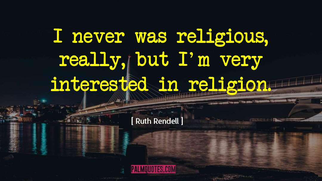 Religious Activities quotes by Ruth Rendell