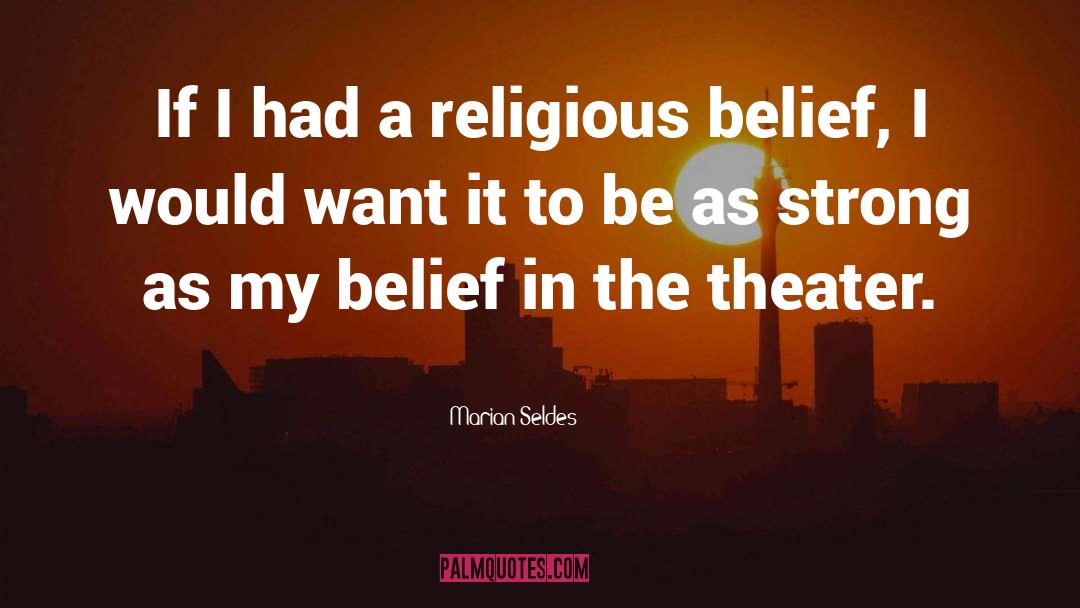 Religious Belief quotes by Marian Seldes