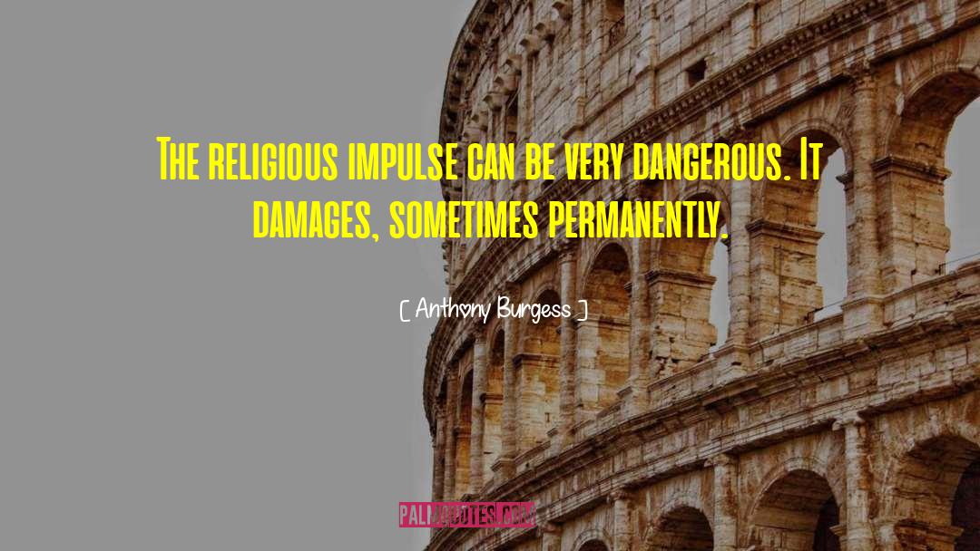 Religious Bigotry quotes by Anthony Burgess