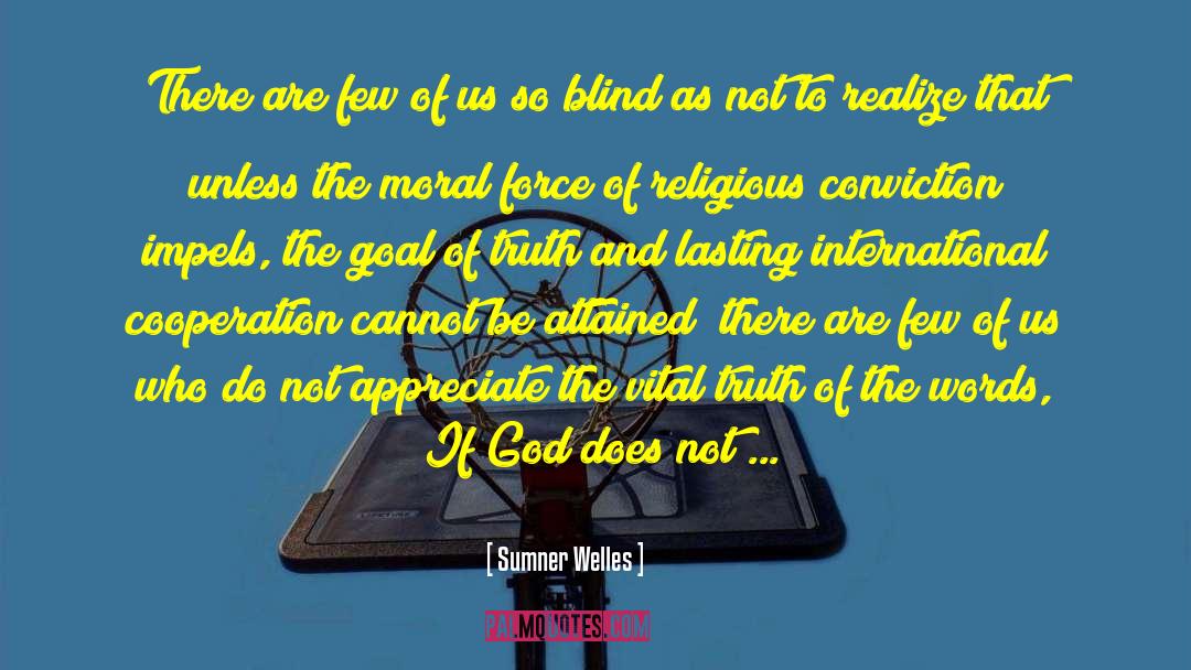 Religious Conviction quotes by Sumner Welles