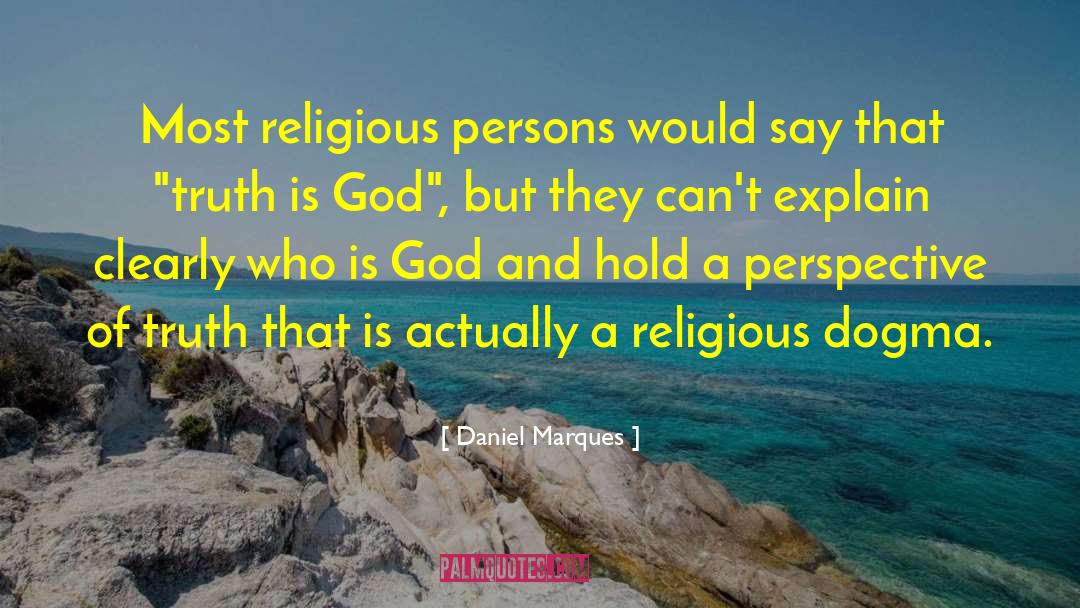 Religious Dogma quotes by Daniel Marques