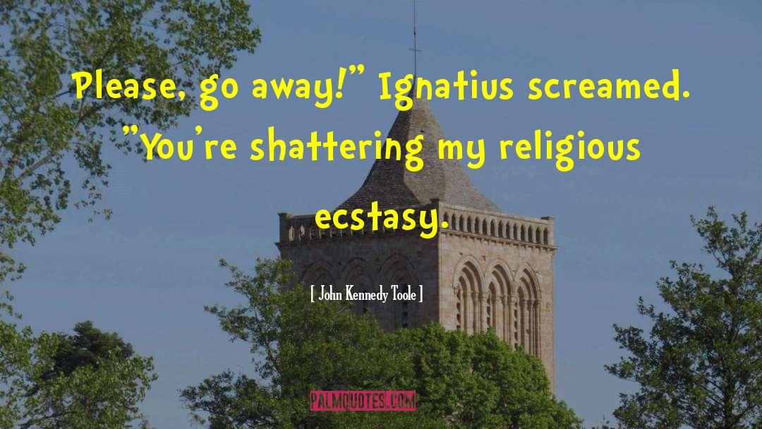 Religious Ecstasy quotes by John Kennedy Toole