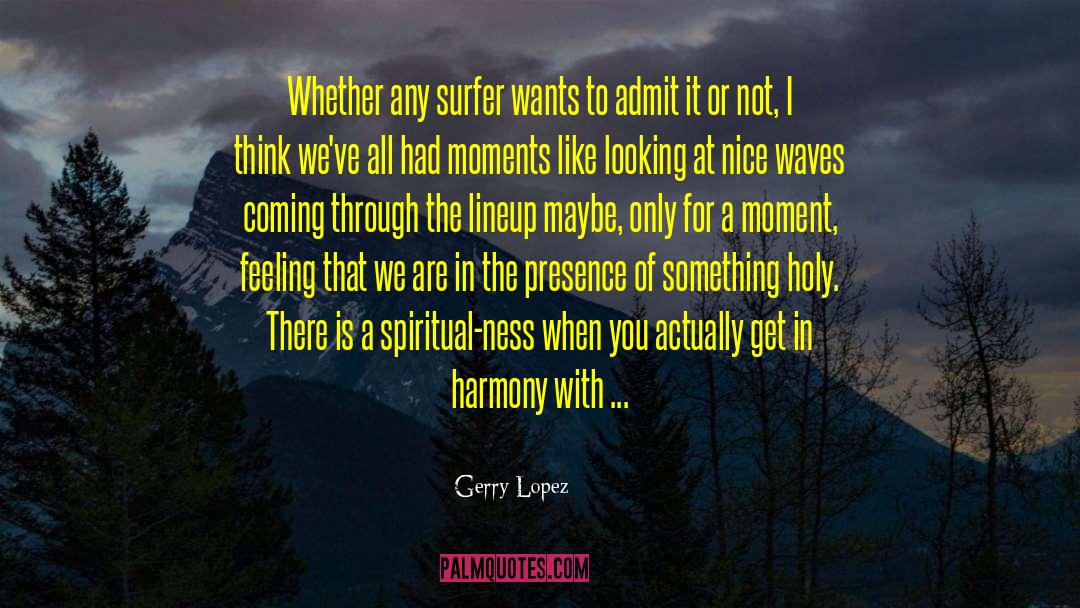 Religious Experience quotes by Gerry Lopez