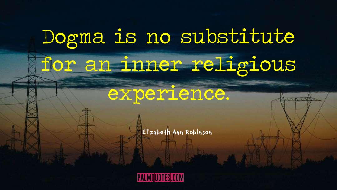 Religious Experience quotes by Elizabeth Ann Robinson