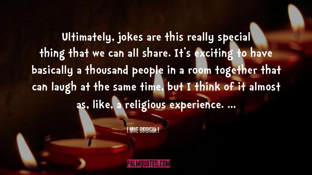 Religious Experience quotes by Mike Birbiglia