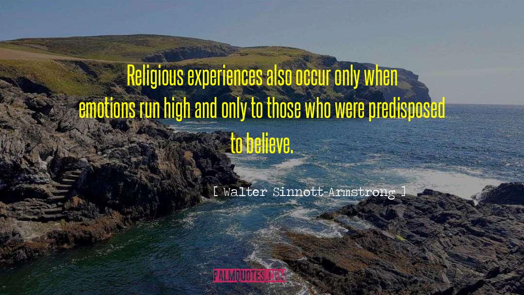 Religious Experiences quotes by Walter Sinnott-Armstrong