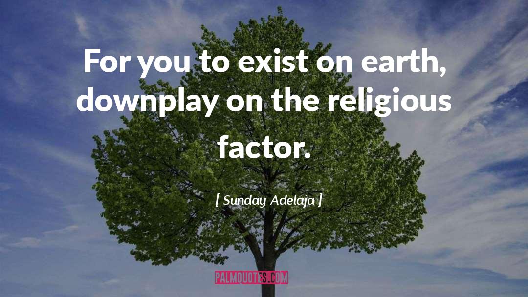 Religious Factor quotes by Sunday Adelaja
