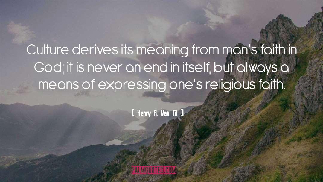 Religious Faith quotes by Henry R. Van Til