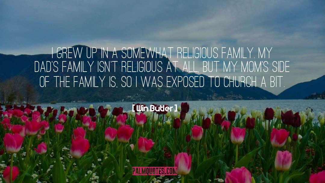 Religious Family quotes by Win Butler